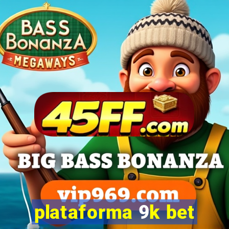 plataforma 9k bet